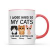 I Work Hard So My Watercolor Cute Cats Can Have A Better Life Personalized Mug