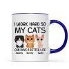 I Work Hard So My Watercolor Cute Cats Can Have A Better Life Personalized Mug