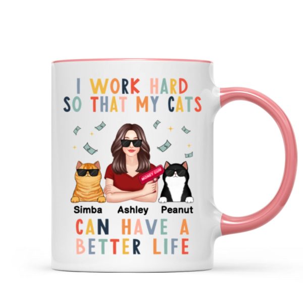I Work Hard So That My Cat Can Have A Better Life Crazy Cat Moms Personalized Mug