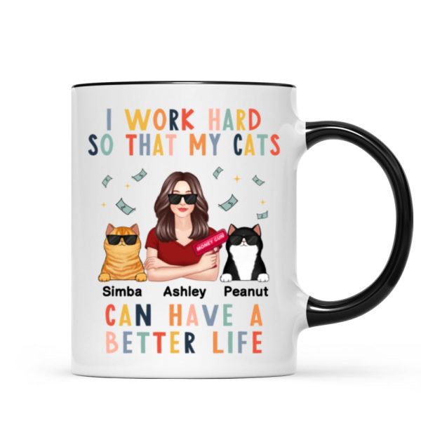 I Work Hard So That My Cat Can Have A Better Life Crazy Cat Moms Personalized Mug
