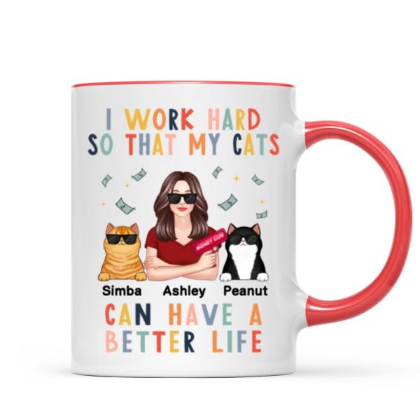 I Work Hard So That My Cat Can Have A Better Life Crazy Cat Moms Personalized Mug