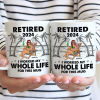 I Worked My Whole Life For This Mug - Personalized Mug