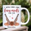 I Would Bend Over Forwards For You, Couple Gift, Personalized Mug, Funny Couple Mug