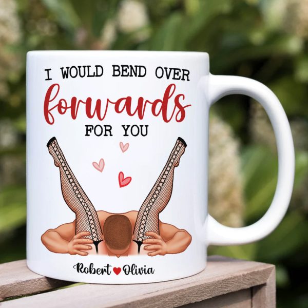I Would Bend Over Forwards For You, Couple Gift, Personalized Mug, Funny Couple Mug