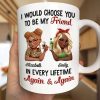 I Would Choose You To Be My Bestie In Every Lifetime - Personalized Mug