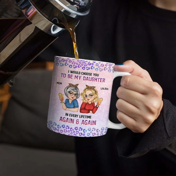 I Would Choose You To Be My Daughter - Personalized White Edge-to-Edge Mug