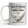 I Would Choose You To Be My Husband In Every Lifetime Again And Again - Personalized Custom Coffee Mug - CPL1152_MG