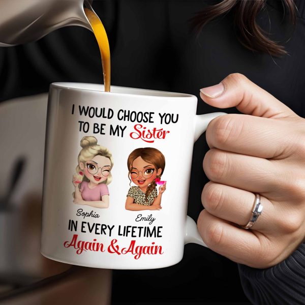 I Would Choose You To Be My Sister, Cartoon Characters - Personalized Custom Coffee Mug - BST241_MG