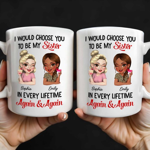 I Would Choose You To Be My Sister, Cartoon Characters - Personalized Custom Coffee Mug - BST241_MG