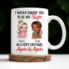 I Would Choose You To Be My Sister, Cartoon Characters - Personalized Custom Coffee Mug - BST241_MG