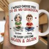 I Would Choose You To Be My Son Daughter In Every Lifetime - Personalized Mug