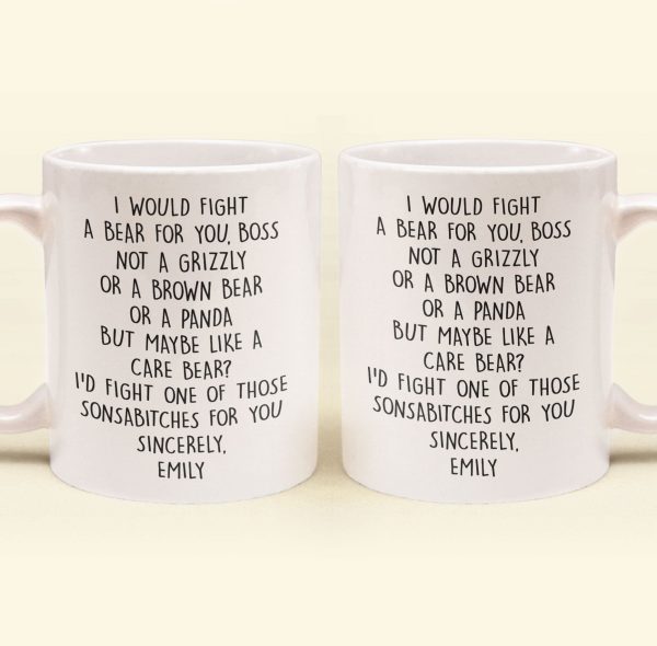 I Would Fight A Bear For You, Boss - Funny Mug For Bosses - Personalized Mug