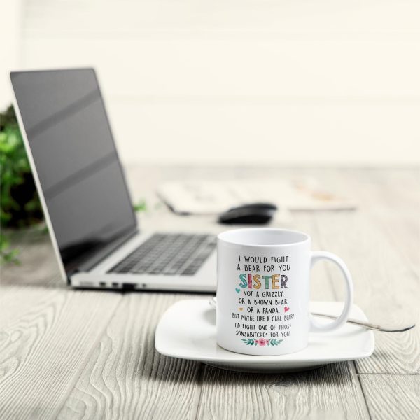 I Would Fight A Bear For You Sister - Personalized Mug - Birthday, Christmas Gift For Sisters
