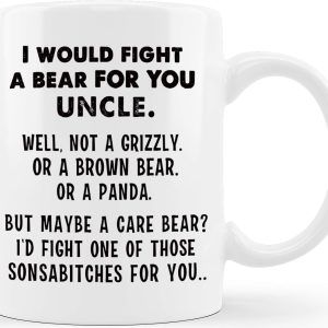 I Would Fight A Bear For You Uncle Funny Coffee Mug Gift for Uncle from Niece Nephew Birthday Christmas Gift