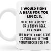 I Would Fight A Bear For You Uncle Funny Coffee Mug Gift for Uncle from Niece Nephew Birthday Christmas Gift