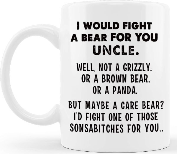 I Would Fight A Bear For You Uncle Funny Coffee Mug Gift for Uncle from Niece Nephew Birthday Christmas Gift