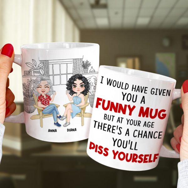 I Would Have Given You A Funny Mug- Gift For Mother-Personalized Coffee Mug-Mother's Day Coffee Mug