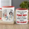 I Would Have Given You A Funny Mug- Gift For Mother-Personalized Coffee Mug-Mother's Day Coffee Mug