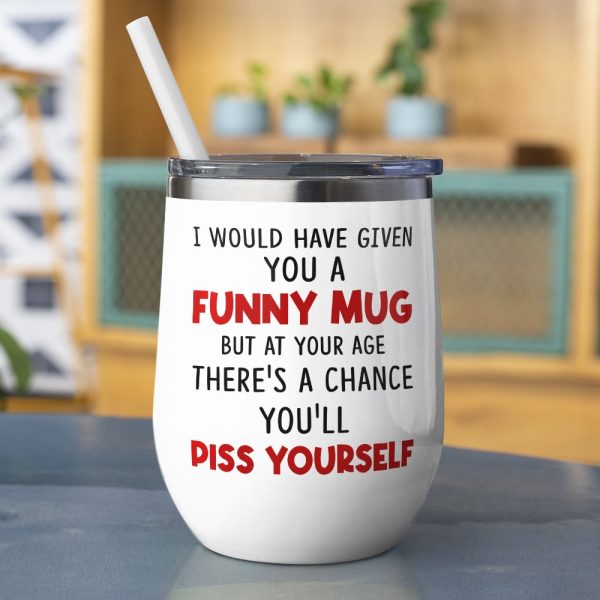 I Would Have Given You A Funny Mug- Gift For Mother-Personalized Coffee Mug-Mother's Day Coffee Mug