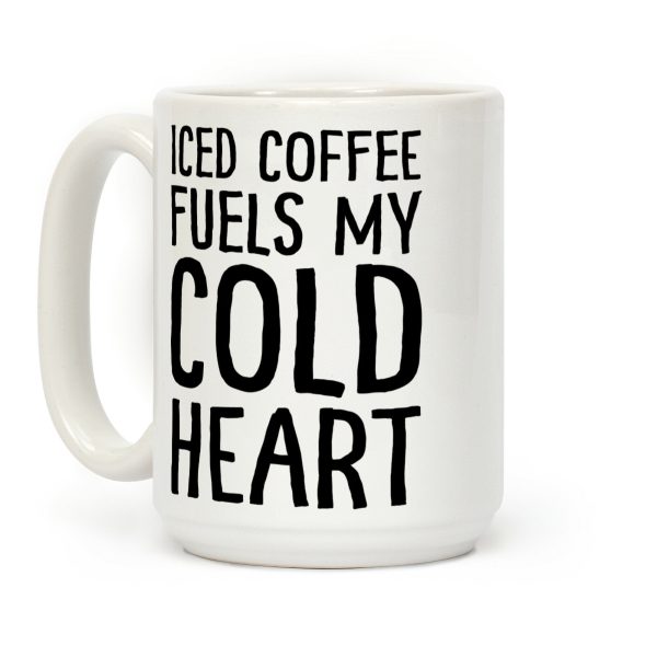 Iced Coffee Fuels My Cold Heart Coffee Mug