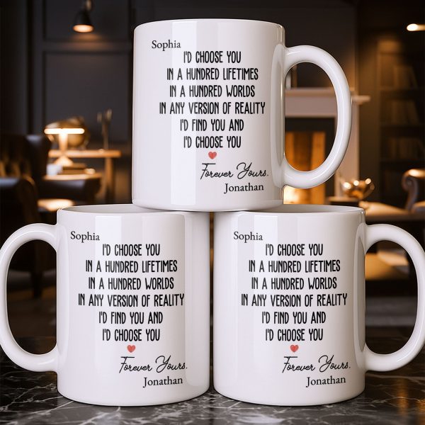 I'd Choose You In A Hundred Lifetimes, Forever Yours - Personalized Custom Coffee Mug - CPL1149_MG