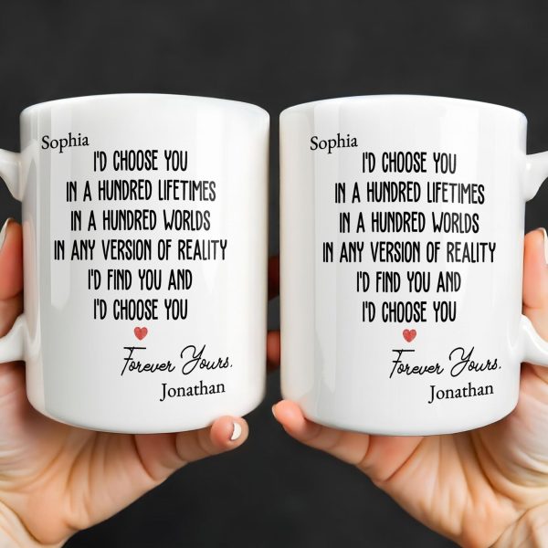 I'd Choose You In A Hundred Lifetimes, Forever Yours - Personalized Custom Coffee Mug - CPL1149_MG