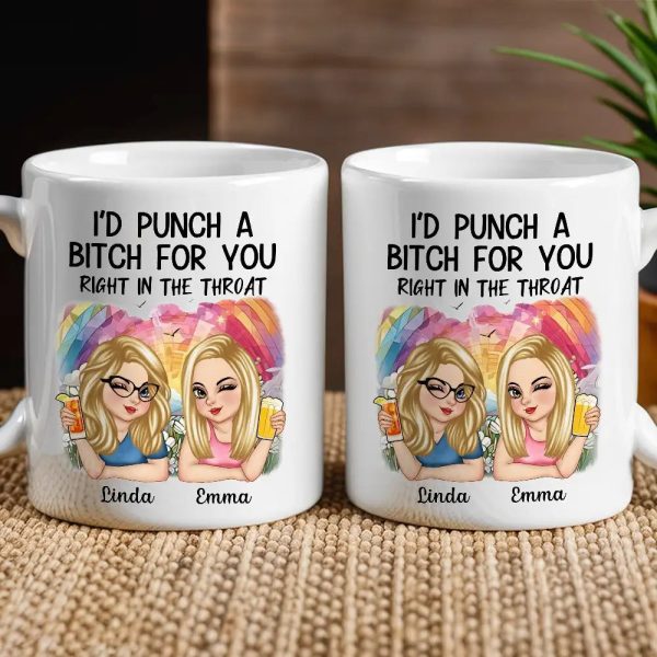I'd Punch a Bitch for You Personalized White Ceramic Mug, Fun Gift for Best Friends