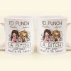 I'd Punch A B*tch For You Right In The Throat - Personalized Mug