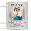 I'd Punch A B*tch for You Right in the Throat, Best Friends Design - Personalized Custom Coffee Mug - BST147_MG