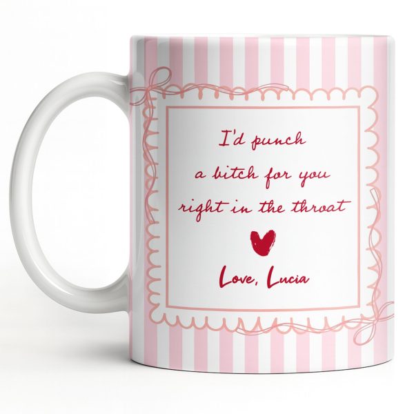 I'd Punch A B*tch For You Right In The Throat Heart Design - Personalized Custom Coffee Mug - BST534_MG