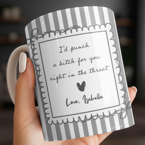 I'd Punch A B*tch For You Right In The Throat Heart Design - Personalized Custom Coffee Mug - BST534_MG