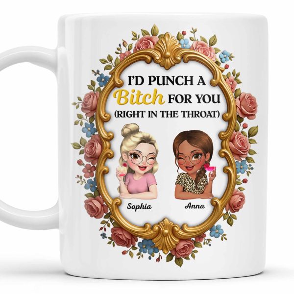 I'd Punch A B*tch For You With Roses And Golden Frame - Personalized Custom Coffee Mug - BST462_MG
