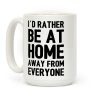 I'd Rather Be At Home Away From Everyone Coffee Mug