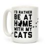 I'd Rather Be At Home With My Cats Coffee Mug