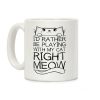 I'd Rather Be Playing With My Cat Right Now Coffee Mug