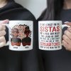 I'd Take A Bullet For You, Sistas - Personalized Mug