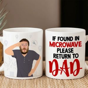 If Found In Microwave Please Return To Dad, Personalized Mug, Gift For Dad, Funny Custom Image Dad Mug