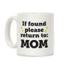 If Found Please Return To Mom Coffee Mug
