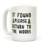 If Found Please Return To The Woods Coffee Mug