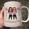 If Friends Were Flowers Birth Month Flowers Gift For Best Friends Besties Personalized Mug