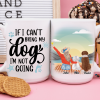 If I Can't Bring My Dog I'm Not Going Dog Coffee Mug