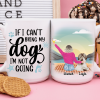 If I Can't Bring My Dog I'm Not Going Dog Coffee Mug