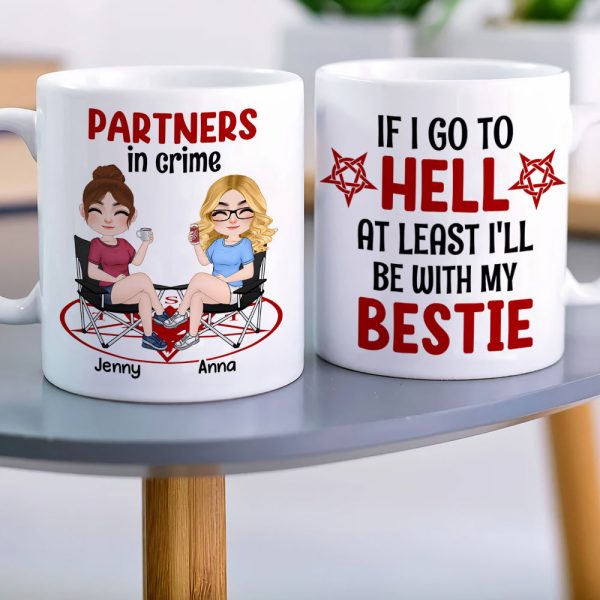 If I Go To Hell At Least I'll Be With My Bestie - Personalized Friends Mug - Gift For Friends