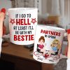 If I Go To Hell At Least I'll Be With My Bestie - Personalized Friends Mug - Gift For Friends