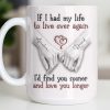 If I Had My Life To Live Over Again I'd Find You Sooner - Personalized Custom Coffee Mug - CPL1274_MG