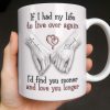 If I Had My Life To Live Over Again I'd Find You Sooner - Personalized Custom Coffee Mug - CPL1274_MG