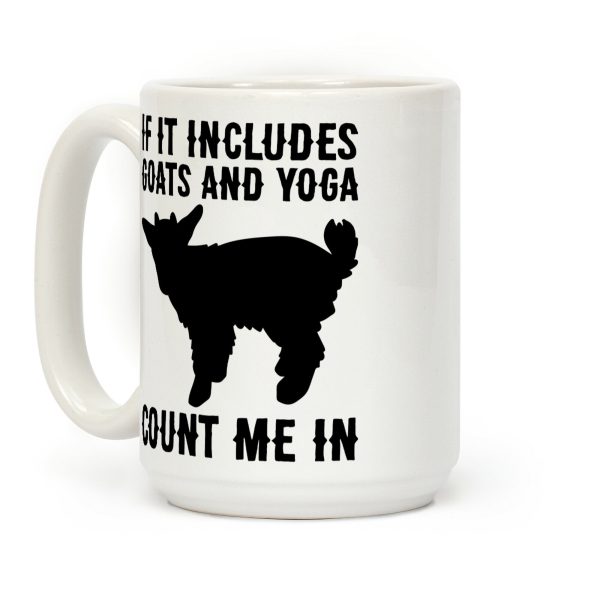 If It Includes Goats And Yoga, Count Me In Coffee Mug