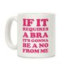 If It Requires a Bra Coffee Mug