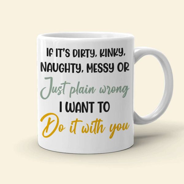 If It's Dirty Kinky Naughty Messy Couple Personalized White Mug