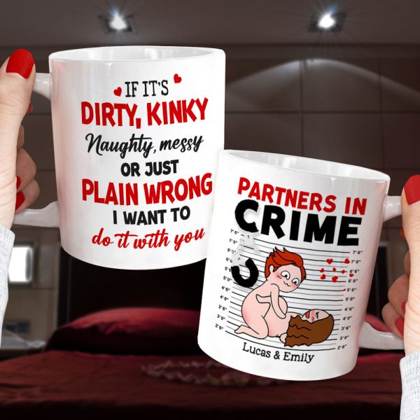 If It's Dirty Kinky Naughty Messy I Want To Do It With You - Personalized Couple Mug - Gift For Couple